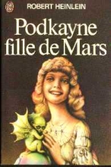 HEINLEIN, Robert. Podkayne, fille de Mars. J\'ai lu, Paris, 1974